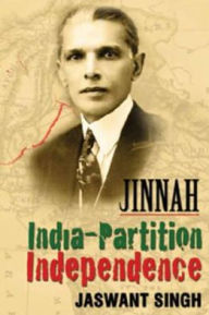 Title: Jinnah : India - Partition - Independence, Author: Jaswant Singh