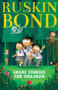 Title: GREAT STORIES FOR CHILDREN, Author: Ruskin Bond