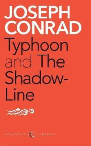 Title: Typhoon and the Shadow-Line, Author: Joseph Conrad