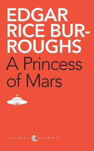 Title: A Princess of Mars, Author: Edgar Rice Burroughs