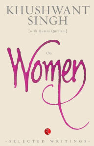 Title: On Women: Selected Writings, Author: Khushwant Singh