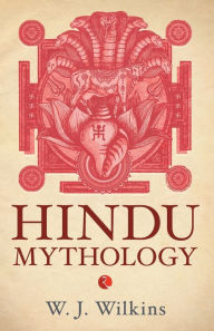 Title: HINDU MYTHOLOGY, Author: W J WILKINS