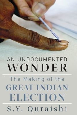 An Undocumented Wonder - The Making of the Great Indian Election