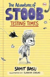 Title: The Adventures of Stoob: Testing Times, Author: Samit Basu