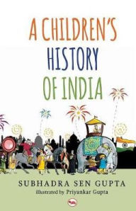 Title: A Children's History of India, Author: Subhadra Sen Sen Gupta