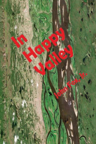 Title: In Happy Valley (Illustrated), Author: John Fox Jr