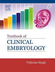 Title: Textbook of Clinical Embryology - E-book, Author: Vishram Singh