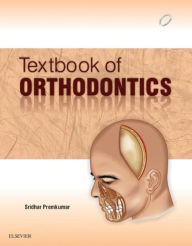 Title: TEXTBOOK OF ORTHODONTICS - E-Book, Author: Sridhar Premkumar