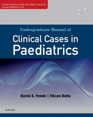 Title: Undergraduate Manual of Clinical Cases in Paediatrics - E-book, Author: Harish Pemde