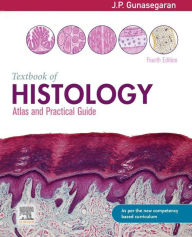 Title: Textbook of Histology and A Practical guide, 4e-E-book, Author: J P Gunasegaran