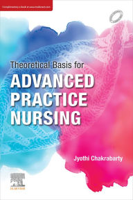 Title: Theoretical Basis for Advanced Practice Nursing - eBook: Theoretical Basis for Advanced Practice Nursing - eBook, Author: Jyothi Dr Chakrabarty