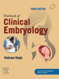 Title: Textbook of Clinical Embryology, 3rd Edition - E-Book, Author: Vishram Singh