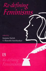 Title: Re-Defining Feminisms, Author: Ranjana Harish