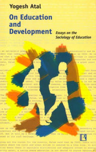 Title: On Education and Development, Author: Yogesh Atal