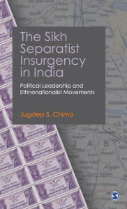 Title: The Sikh Separatist Insurgency in India: Political Leadership and Ethnonationalist Movements, Author: Sage Publications Pvt Ltd