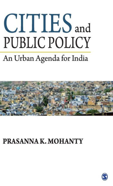 Cities and Public Policy: An Urban Agenda for India / Edition 1
