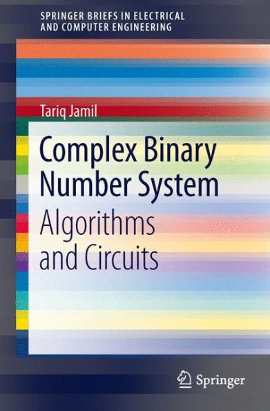 Complex Binary Number System: Algorithms and Circuits / Edition 1