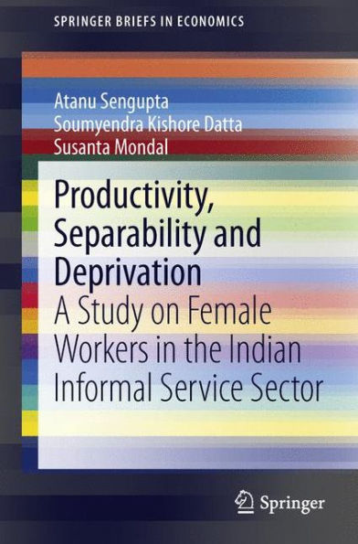 Productivity, Separability and Deprivation: A Study on Female Workers in the Indian Informal Service Sector