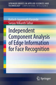 Title: Independent Component Analysis of Edge Information for Face Recognition, Author: Kailash Jagannath Karande