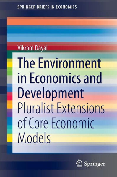 The Environment in Economics and Development: Pluralist Extensions of Core Economic Models