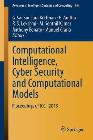 Title: Computational Intelligence, Cyber Security and Computational Models: Proceedings of ICC3, 2013, Author: G. Sai Sundara Krishnan