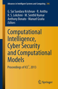 Title: Computational Intelligence, Cyber Security and Computational Models: Proceedings of ICC3, 2013, Author: G. Sai Sundara Krishnan