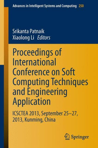 Proceedings of International Conference on Soft Computing Techniques and Engineering Application: ICSCTEA 2013, September 25-27, 2013, Kunming, China
