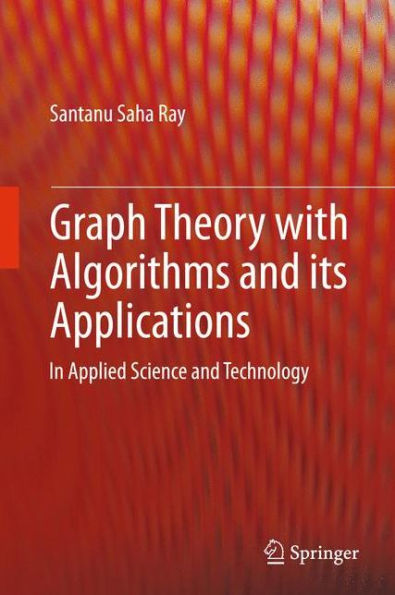 Graph Theory with Algorithms and its Applications: In Applied Science and Technology