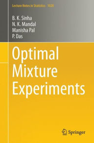 Title: Optimal Mixture Experiments, Author: B.K. Sinha