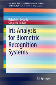 Title: Iris Analysis for Biometric Recognition Systems, Author: Rajesh M. Bodade
