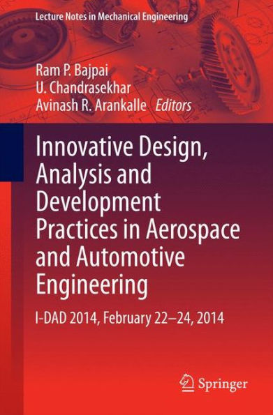 Innovative Design, Analysis and Development Practices Aerospace Automotive Engineering: I-DAD 2014, February 22 - 24, 2014