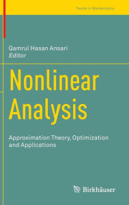 Title: Nonlinear Analysis: Approximation Theory, Optimization and Applications, Author: Qamrul Hasan Ansari