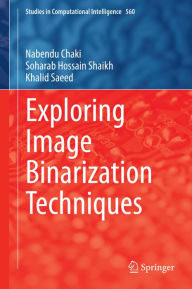 Title: Exploring Image Binarization Techniques, Author: Nabendu Chaki