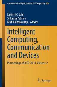Title: Intelligent Computing, Communication and Devices: Proceedings of ICCD 2014, Volume 2, Author: Lakhmi C. Jain