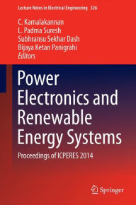 Title: Power Electronics and Renewable Energy Systems: Proceedings of ICPERES 2014, Author: C. Kamalakannan