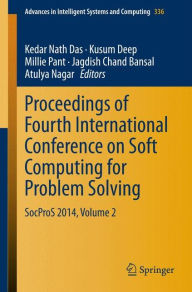 Title: Proceedings of Fourth International Conference on Soft Computing for Problem Solving: SocProS 2014, Volume 2, Author: Kedar Nath Das