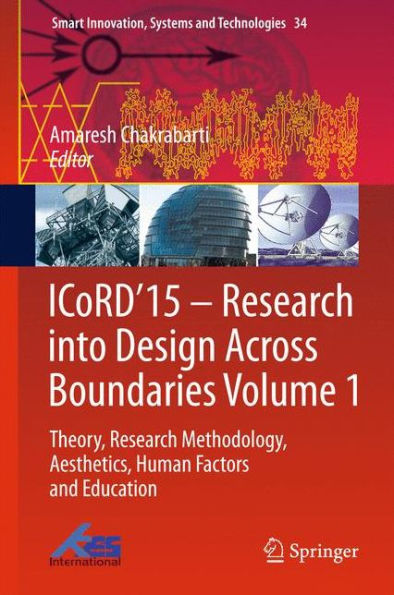 ICoRD'15 - Research into Design Across Boundaries Volume 1: Theory, Methodology, Aesthetics, Human Factors and Education