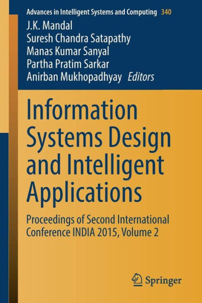 Information Systems Design and Intelligent Applications: Proceedings of Second International Conference INDIA 2015, Volume 2