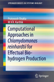 Title: Computational Approaches in Chlamydomonas reinhardtii for Effectual Bio-hydrogen Production, Author: Pratyoosh Shukla