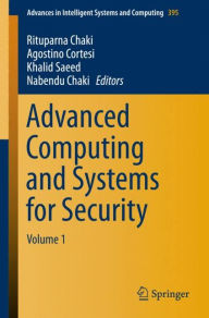 Title: Advanced Computing and Systems for Security: Volume 1, Author: Rituparna Chaki