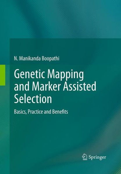 Genetic Mapping and Marker Assisted Selection: Basics, Practice and Benefits