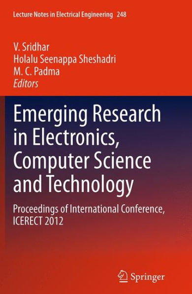 Emerging Research in Electronics, Computer Science and Technology: Proceedings of International Conference, ICERECT 2012