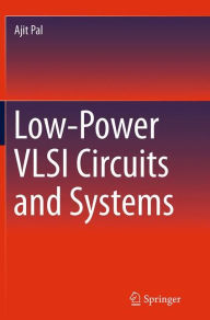 Title: Low-Power VLSI Circuits and Systems, Author: Ajit Pal