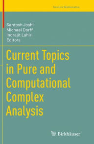 Title: Current Topics in Pure and Computational Complex Analysis, Author: Santosh Joshi