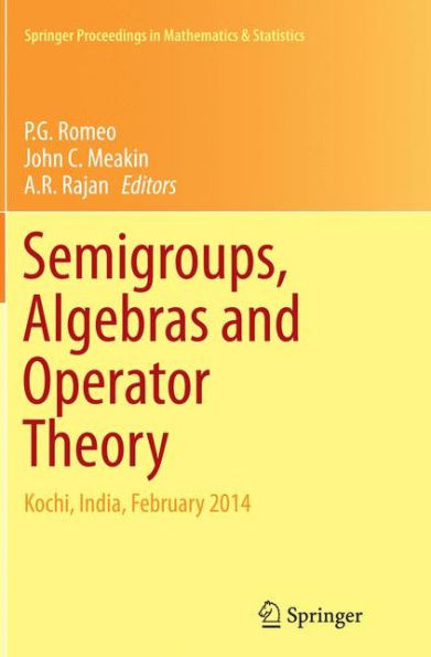 Semigroups, Algebras and Operator Theory: Kochi, India, February 2014