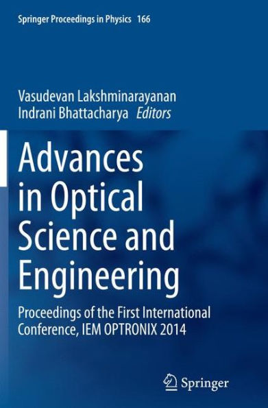 Advances Optical Science and Engineering: Proceedings of the First International Conference, IEM OPTRONIX 2014