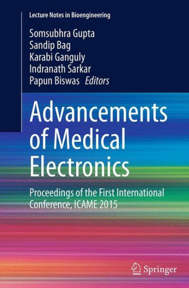 Advancements of Medical Electronics: Proceedings of the First International Conference, ICAME 2015