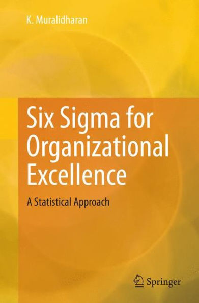 Six Sigma for Organizational Excellence: A Statistical Approach
