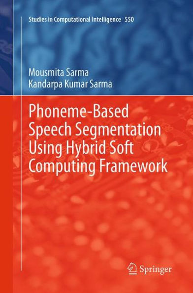 Phoneme-Based Speech Segmentation using Hybrid Soft Computing Framework