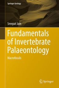 Title: Fundamentals of Invertebrate Palaeontology: Macrofossils, Author: Sreepat Jain